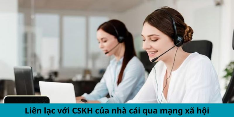 Liên lạc với CSKH của nhà cái qua mạng xã hội