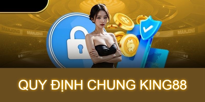 Quy định chung tại King88