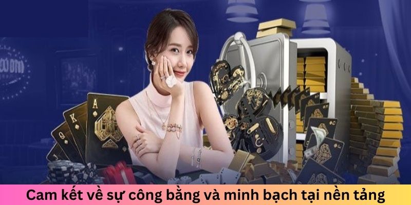 Cam kết về sự công bằng và minh bạch tại nền tảng
