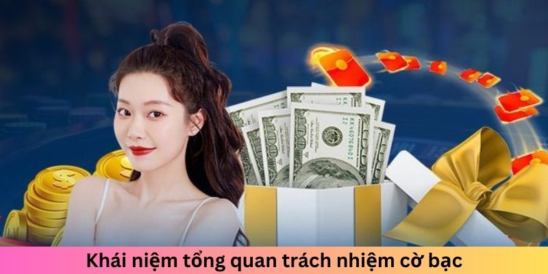 Khái niệm tổng quan trách nhiệm cờ bạc
