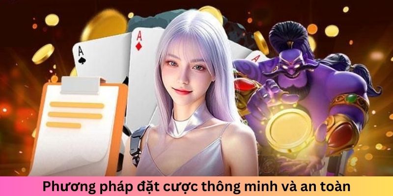 Phương pháp đặt cược thông minh và an toàn
