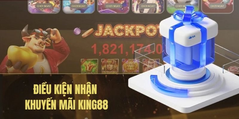 Các điều kiện cơ bản khi đăng ký nhận khuyến mãi King88 tháng 10
