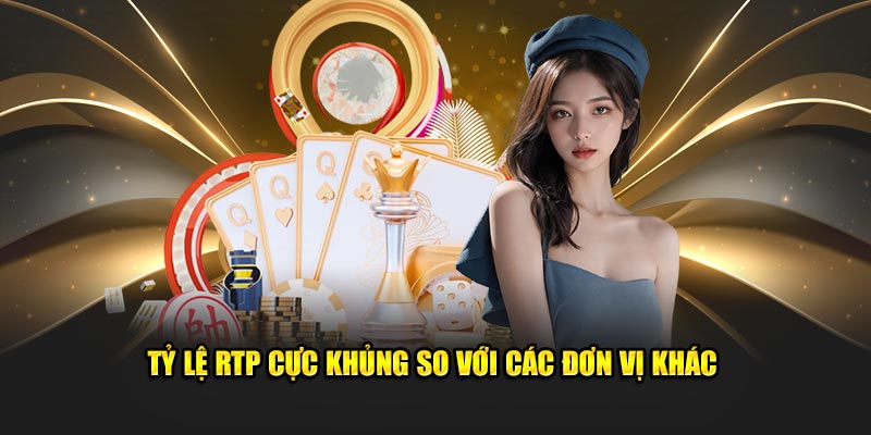 Tỷ lệ RTP cực khủng so với các đơn vị khác
